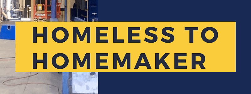Homeless to Homemaker